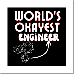 World's okayest engineer Funny Engineering Quotes Posters and Art